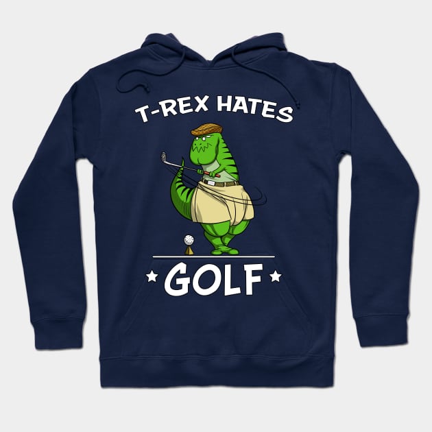 T-Rex Hates Playing Golf Funny Dinosaur Hoodie by underheaven